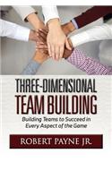 Three-Dimensional Team Building