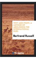 Why Men Fight; A Method of Abolishing the International Duel