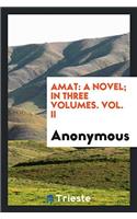Amat: A Novel; In Three Volumes. Vol. II