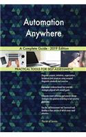 Automation Anywhere A Complete Guide - 2019 Edition