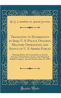 Transition to Sovereignty in Iraq: U. S. Policy, Ongoing Military Operations, and Status of U. S. Armed Forces: Hearing Before the Committee on Armed Services, United States Senate, One Hundred Eighth Congress, Second Session, June 25, 2004