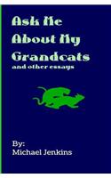 Ask Me About My Grandcats