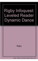 Rigby Infoquest: Leveled Reader Dynamic Dance: Leveled Reader Dynamic Dance