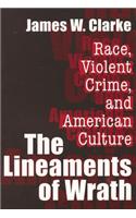 The Lineaments of Wrath: Race, Violent Crime and American Culture