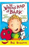 The Wrong Kind of Bark: (Red Bananas)