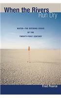 When the Rivers Run Dry: Water--The Defining Crisis of the Twenty-First Century