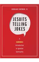 Jesuits Telling Jokes: A (Serious) Introduction to Ignatian Spirituality