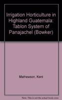 Irrigation Horticulture In Highland Guatemala
