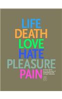 Life, Death, Love, Hate, Pleasure, Pain