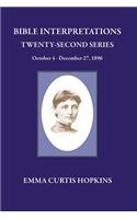 Bible Interpretations Twenty Second Series October 4 - December 27, 1896