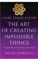 Living Power System - The Art of Creating Impossible Things