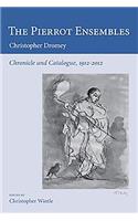 The Pierrot Ensembles: Chronicle and Catalogue, 1912-2012