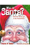 Who Is Santa?: And How Did He Get to the North Pole?