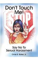 Don't Touch Me! Say No To Sexual Harassment