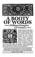 A Booty of Words: A Dictionary Devoted to the Linguistic Treasure Contributed to the English Language by the Pirate William Dampier
