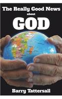 Really Good News About God