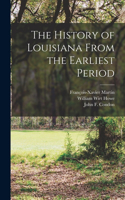 History of Louisiana From the Earliest Period [microform]