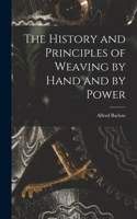 History and Principles of Weaving by Hand and by Power