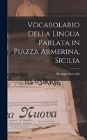 Vocabolario Della Lingua Parlata in Piazza Armerina, Sicilia