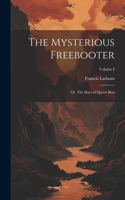Mysterious Freebooter; or, The Days of Queen Bess; Volume I