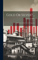 Gold Or Silver? ...