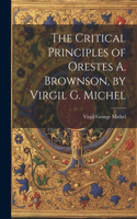 Critical Principles of Orestes A. Brownson, by Virgil G. Michel