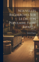 Nouvelles Recherches Sur Le Dicton Populaire, Faire Ripaille