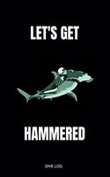 Let's Get Hammered Dive Log