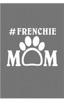 Frenchie Mom: Gray Blank Line Journal Paper Notebook / Journal (6 x 9 110 blank pages)