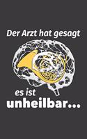 Der Arzt hat gesagt es ist unheilbar