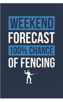 Fencing Notebook 'Weekend Forecast 100% Chance of Fencing' - Funny Gift for Fencer - Fencing Journal