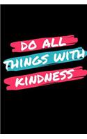 Do All Things With Kindness