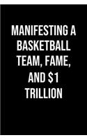 Manifesting A Basketball Team Fame And 1 Trillion