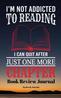 I'm Not Additcted To Reading. I Can Quit After Just One More Chapter.