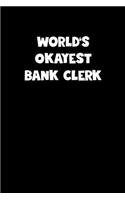 World's Okayest Bank Clerk Notebook - Bank Clerk Diary - Bank Clerk Journal - Funny Gift for Bank Clerk