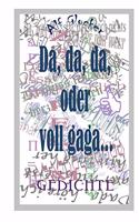 Da, da, da, oder voll gaga: Gedichte