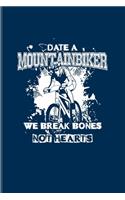 Date A Mountainbiker We Break Bones Not Hearts