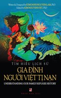 Giáo Trình Tìm Hiểu Lịch Sử Gia Đình Người Việt Tị Nạn (Understanding the Vietnamese American Refugee Family) (soft cover)