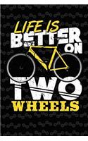 Life Is Better on Two Wheels: Bike Notebook Cycling Journal