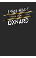 I Was Made In Oxnard: Oxnard Notebook Oxnard Vacation Journal Handlettering Diary I Logbook 110 Journal Paper Pages 6 x 9