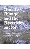Climate Change and the Electricity Sector