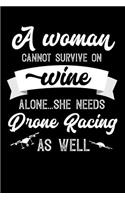 A Woman Cannot Survive On Wine Alone She Needs Drone Racing As Well