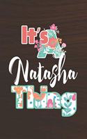 It's Natasha Thing: First Name Funny Sayings Personalized Customized Names Women Girl Mother's day Gift Notebook Journal