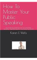 How To Master Your Public Speaking