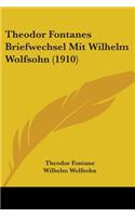 Theodor Fontanes Briefwechsel Mit Wilhelm Wolfsohn (1910)