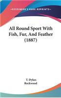 All Round Sport With Fish, Fur, And Feather (1887)