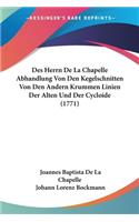Des Herrn De La Chapelle Abhandlung Von Den Kegelschnitten Von Den Andern Krummen Linien Der Alten Und Der Cycloide (1771)
