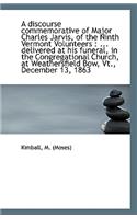 A Discourse Commemorative of Major Charles Jarvis, of the Ninth Vermont Volunteers