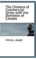The Chimera of Commercial Union with the Dominion of Canada