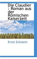 Die Claudier: Roman Aus Der Romischen Kaiserzeit(English)
